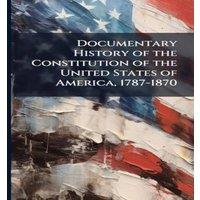 TBD Documentary History of the Constitution of the United States of in White