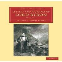 George Gordon Byron Letters & Journals of Lord Byron: With Notices of His Life