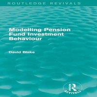 David Blake Modelling Pension Fund Investment Behaviour (Routledge Revivals)