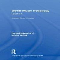 Karen Howard World Music Pedagogy, Volume III: Secondary School Innovations in White