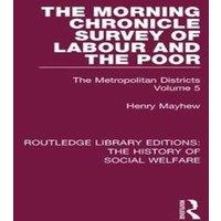 Henry Mayhew The Morning Chronicle Survey of Labour & the Poor: The