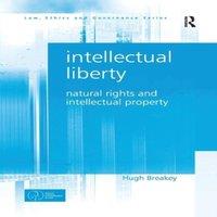 Hugh Breakey Intellectual Liberty: Natural Rights & Intellectual Property