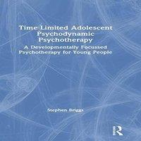 Stephen Briggs Time-Limited Adolescent Psychodynamic Psychotherapy: A