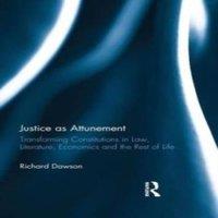 Richard Dawson Justice as Attunement: Transforming Constitutions in Law
