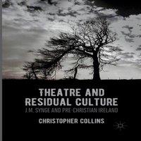 Christopher Collins Theatre & Residual Culture : J.M. Synge & Pre-Christian in White