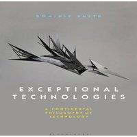 Dominic Smith Exceptional Technologies: A Continental Philosophy of Technology in White