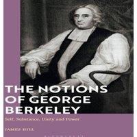 James Hill The Notions of George Berkeley: Self, Substance, Unity & Power