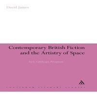 David James Contemporary British Fiction & the Artistry of Space: Style