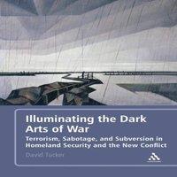 David Tucker Illuminating the Dark Arts of War: Terrorism, Sabotage, and in White