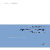 Reiko Yoshida Learners in Japanese Language Classrooms: Overt & Covert