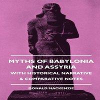 Donald A. Mackenzie Myths of Babylonia & Assyria - With Historical Narrative