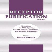 Gerald Litwack Receptor Purification : Volume 1 Receptors for CNS Agents, Growth