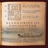 Andrew Newman Allegories of Encounter: Colonial Literacy & Indian Captivities