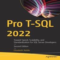 Elizabeth Noble Pro T-SQL 2022 : Toward Speed, Scalability, & Standardization in White