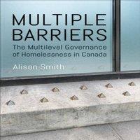 Alison Smith Multiple Barriers : The Multilevel Governance of Homelessness in in White