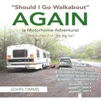 John Timms Should I Go Walkabout Again (A Motorhome Adventure): Diary