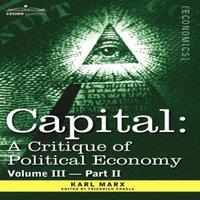 Karl Marx Capital: A Critique of Political Economy - Vol. III-Part II: The in White