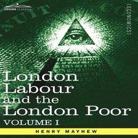 Henry Mayhew London Labour & the London Poor: A Cyclopaedia of the Condition in White