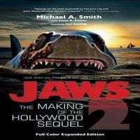 Michael A. Smith Jaws 2: The Making of the Hollywood Sequel, Updated & Expanded