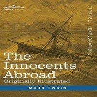 Mark Twain The Innocents Abroad: The New Pilgrims' Progress - Being Some