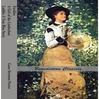 Gene Stratton-Porter Freckles, A of the Limberlost & Laddie: A True Blue Story in White
