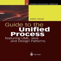 John Hunt Guide to the Unified Process featuring UML, Java & Design