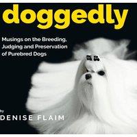 Denise Flaim Doggedly: Musings on the Breeding, Judging & Preservation of