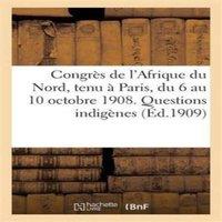Sans Auteur Congres de l'Afrique du Nord, tenu a Paris, du 6 au 10 octobre