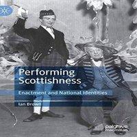 Ian Brown Performing Scottishness : Enactment & National Identities