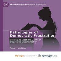 Sarah Harrison Pathologies of Democratic Frustration : Voters & Elections in White