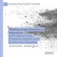 David Gordon Redressing Historical Injustice : Self-Ownership, Property Rights