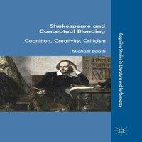 Michael Booth Shakespeare & Conceptual Blending : Cognition, Creativity