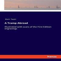 Mark Twain A Tramp Abroad:Illustrated with scans of the First Edition