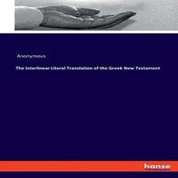 Anonymous The Interlinear Literal Translation of the Greek New Testament in White