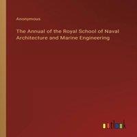 Anonymous The Annual of the Royal School of Naval Architecture & Marine in White