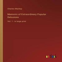 Charles Mackay Memoirs of Extraordinary Popular Delusions :Vol. 1 - in large in White