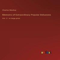 Charles Mackay Memoirs of Extraordinary Popular Delusions :Vol. 2 - in large in White