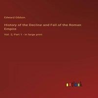 Edward Gibbon History of the Decline & Fall of the Roman Empire :Vol. 2; Part in White