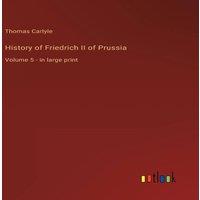 Thomas Carlyle History of Friedrich II of Prussia:Volume 5 - in large print in White