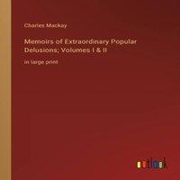 Charles Mackay Memoirs of Extraordinary Popular Delusions; Volumes I II :in large in White