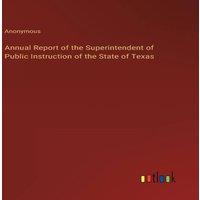 Anonymous Annual Report of the Superintendent of Public Instruction of the in White