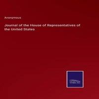 Anonymous Journal of the House of Representatives of the United States in White