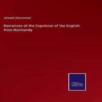 Joseph Stevenson Narratives of the Expulsion of the English from Normandy Hardcover