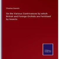 Charles Darwin On the Various Contrivances by which British & Foreign Orchids