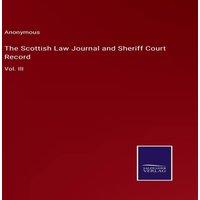 Anonymous The Scottish Law Journal & Sheriff Court Record:Vol. III