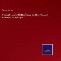 Anonymous Thoughts & Reflections on the Present Position of Europe in White