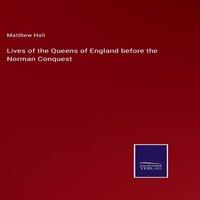 Matthew Hall Lives of the Queens of England before the Norman Conquest in Orange