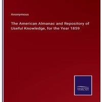 Anonymous The American Almanac & Repository of Useful Knowledge, for the