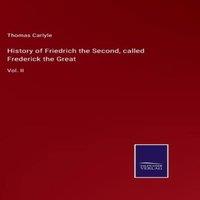 Thomas Carlyle History of Friedrich the Second, called Frederick the Great:Vol. in White