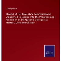 Anonymous Report of Her Majesty's Commissioners Appointed to Inquire into in White